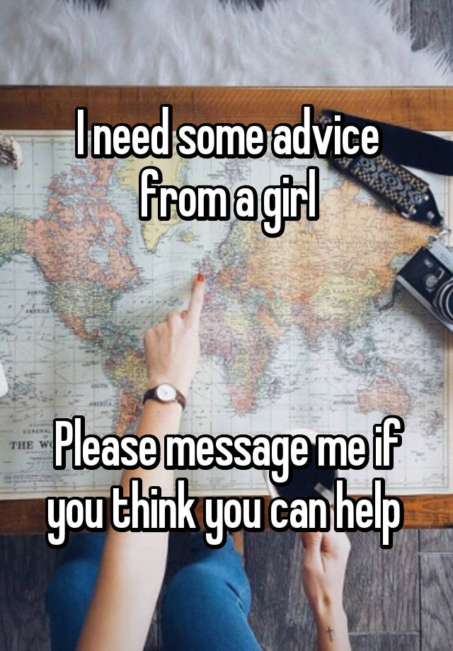 I need some advice from a girl



Please message me if you think you can help 