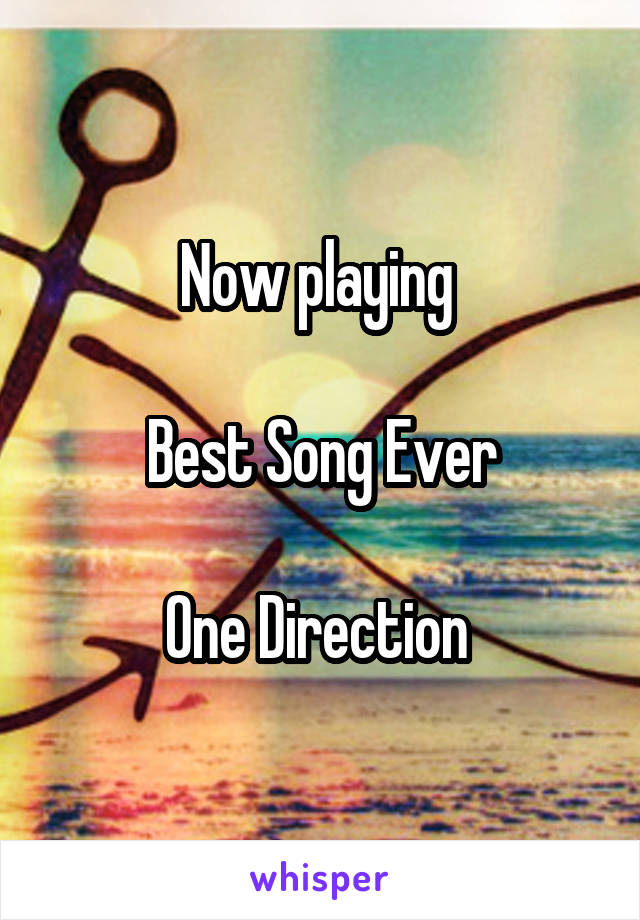 Now playing 

Best Song Ever

One Direction 