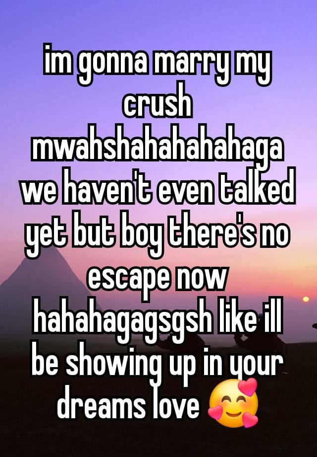 im gonna marry my crush mwahshahahahahaga
we haven't even talked yet but boy there's no escape now hahahagagsgsh like ill be showing up in your dreams love 🥰