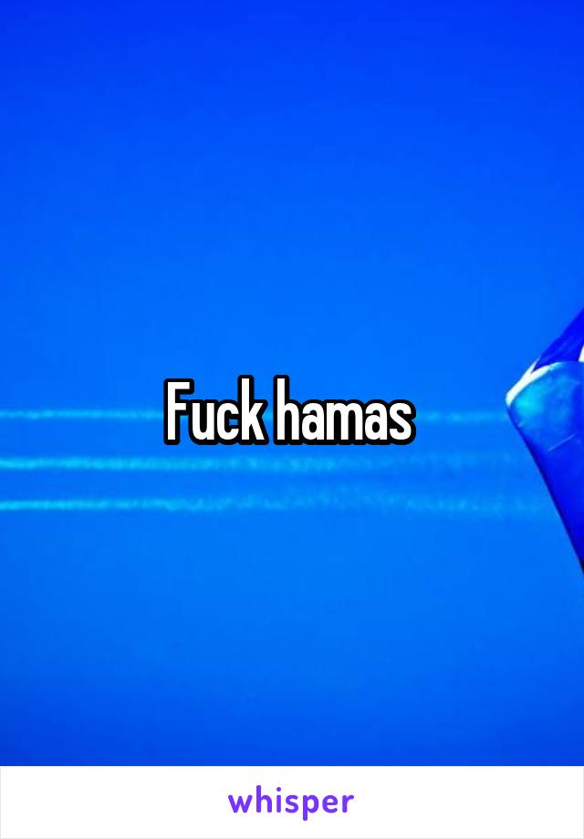 Fuck hamas 