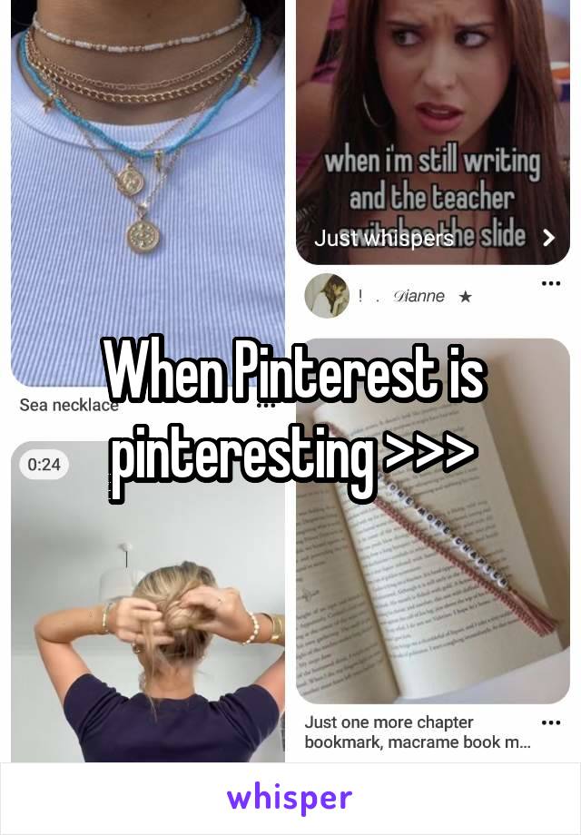 When Pinterest is pinteresting >>>