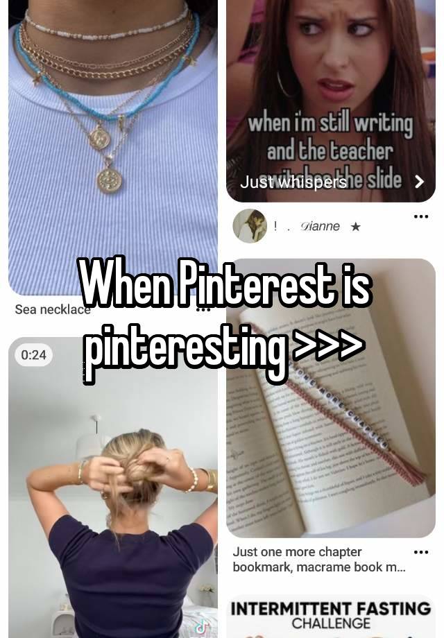 When Pinterest is pinteresting >>>