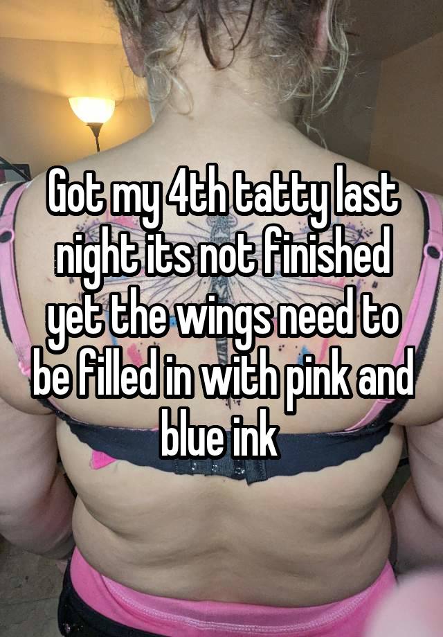 Got my 4th tatty last night its not finished yet the wings need to be filled in with pink and blue ink 