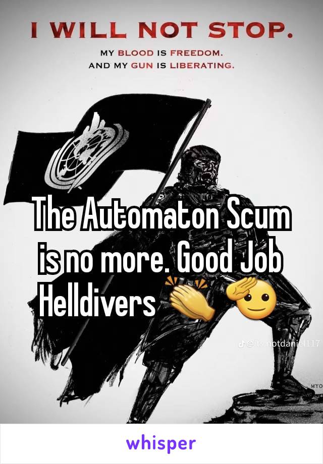 The Automaton Scum is no more. Good Job Helldivers 👏 🫡 