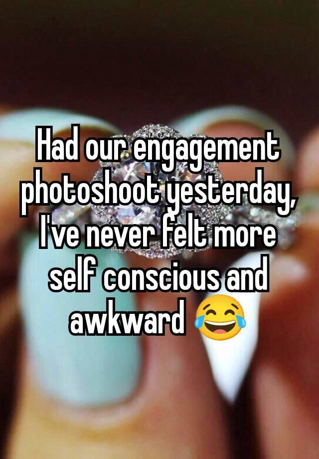 Had our engagement photoshoot yesterday, I've never felt more self conscious and awkward 😂