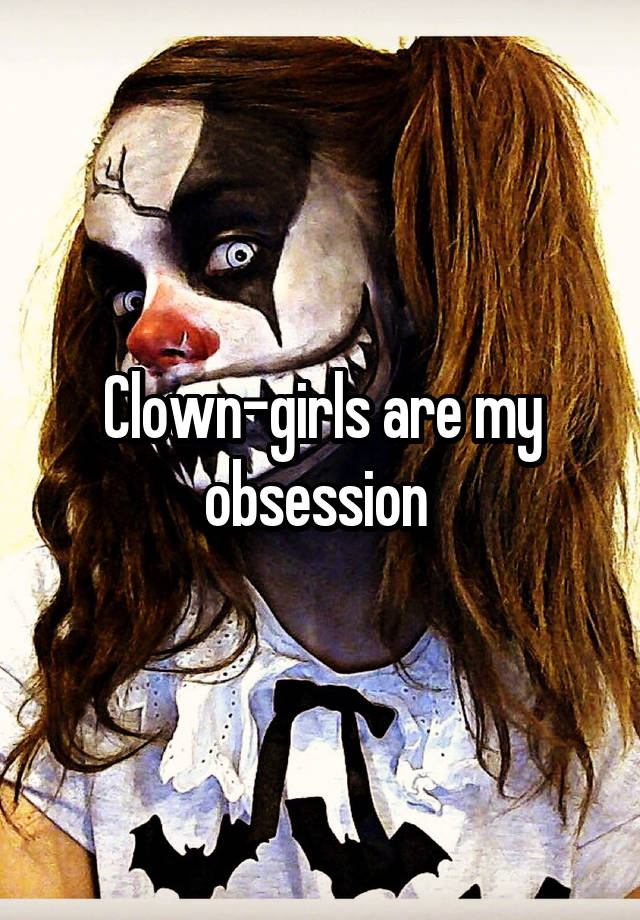 Clown-girls are my obsession 