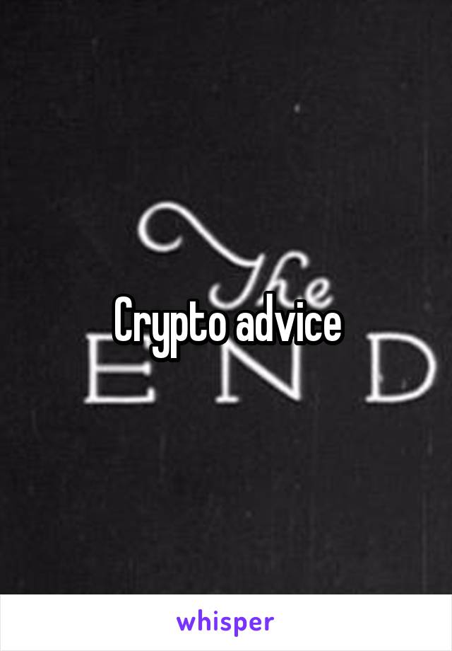 Crypto advice