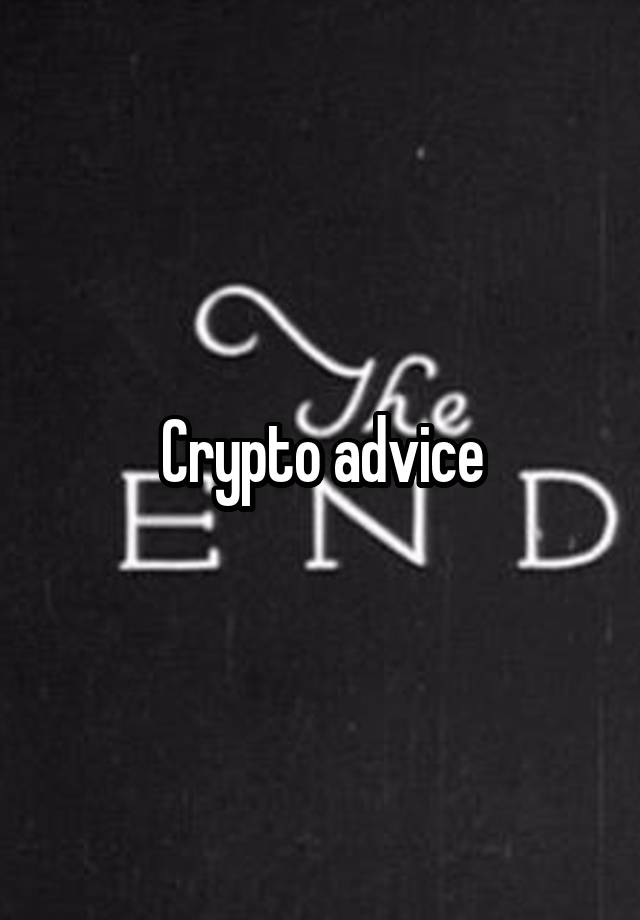 Crypto advice