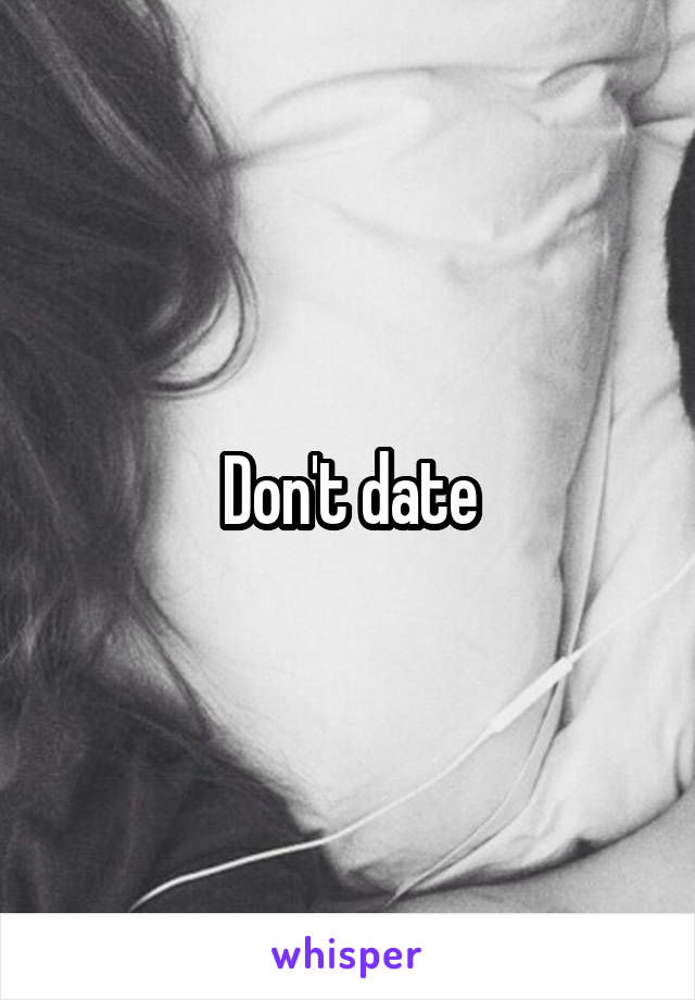 Don't date