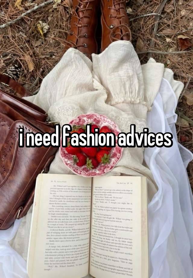 i need fashion advices 