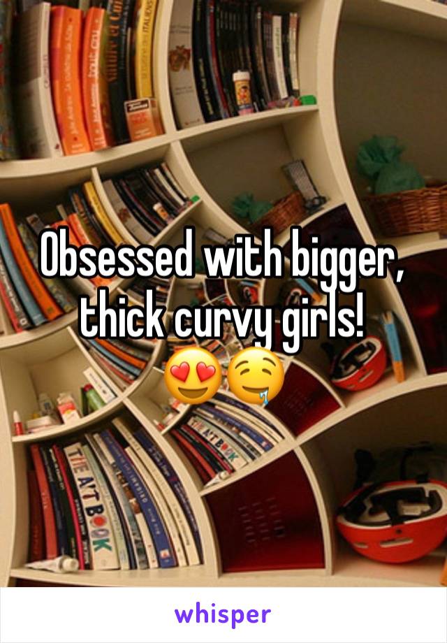 Obsessed with bigger, thick curvy girls!
😍🤤