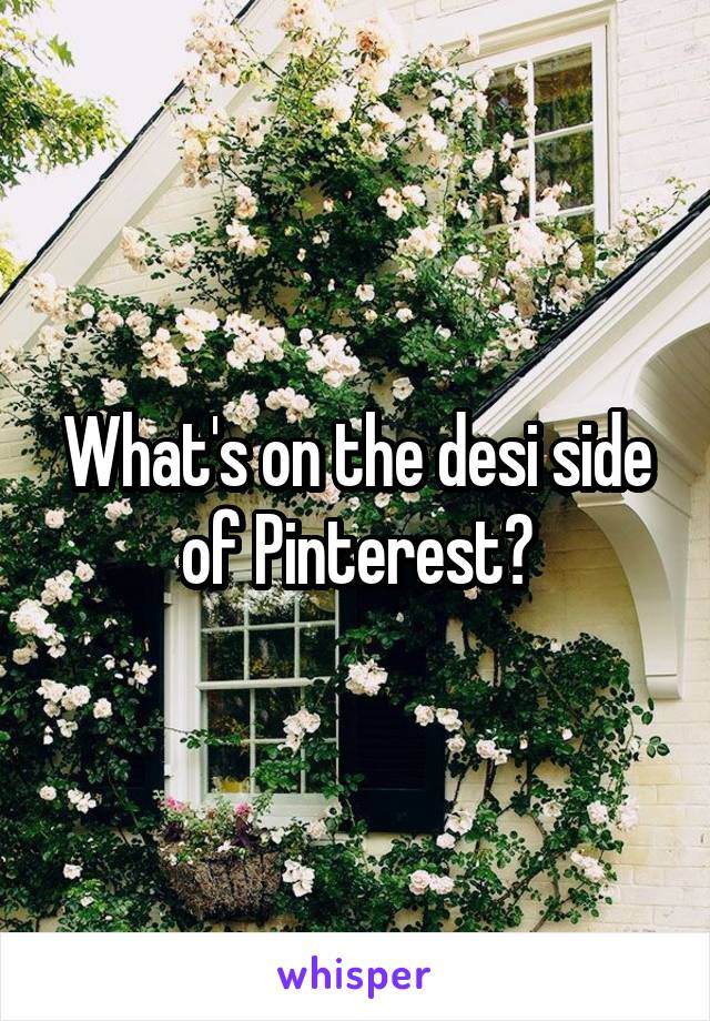 What's on the desi side of Pinterest?