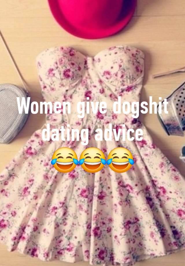 Women give dogshit dating advice
😂😂😂