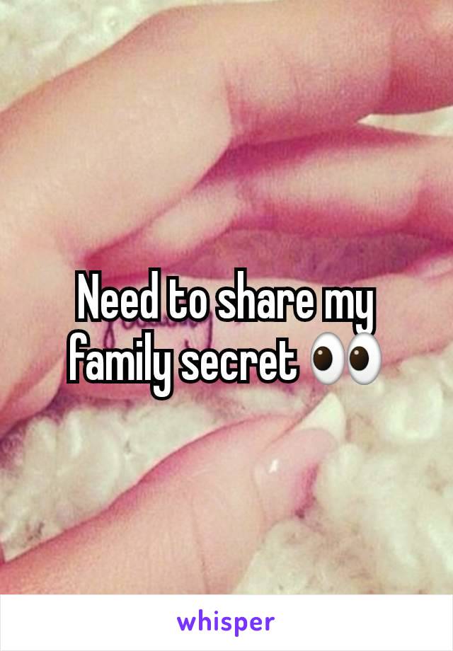 Need to share my family secret 👀