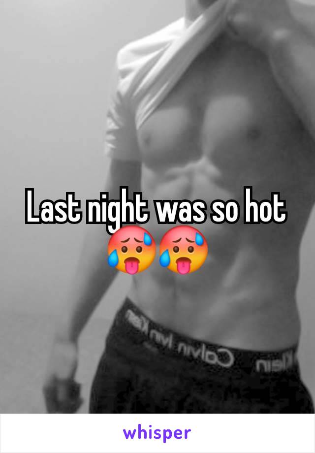 Last night was so hot🥵🥵