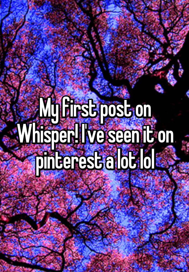 My first post on Whisper! I've seen it on pinterest a lot lol