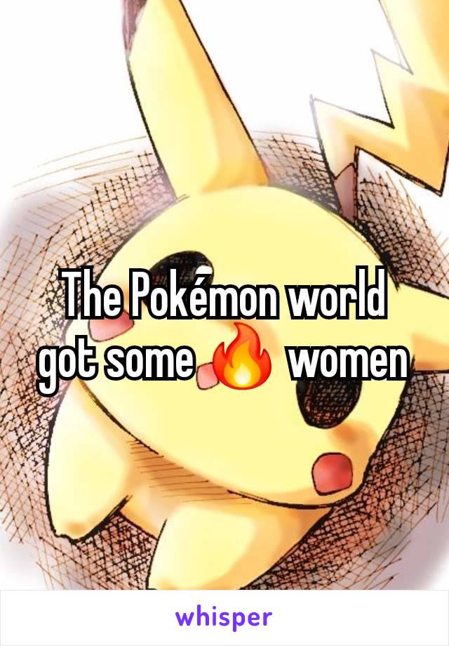 The Pokémon world got some 🔥 women