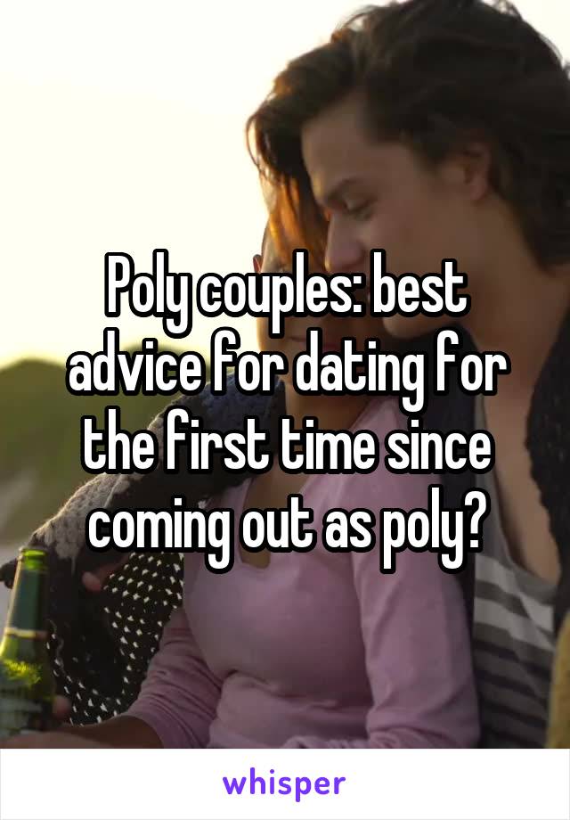 Poly couples: best advice for dating for the first time since coming out as poly?