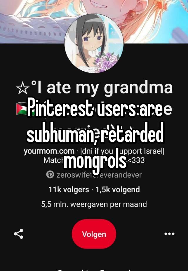 Pinterest users are subhuman, retarded mongrols