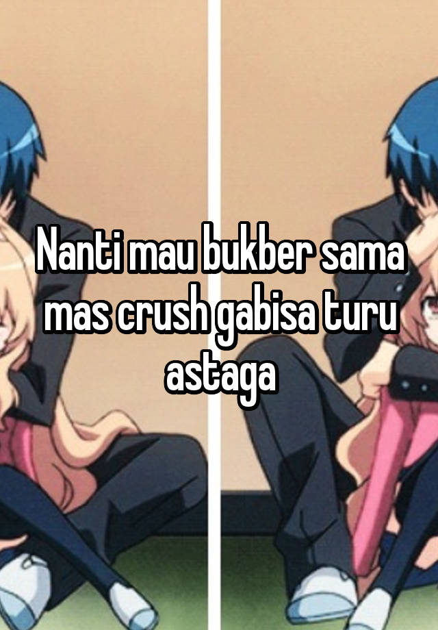 Nanti mau bukber sama mas crush gabisa turu astaga