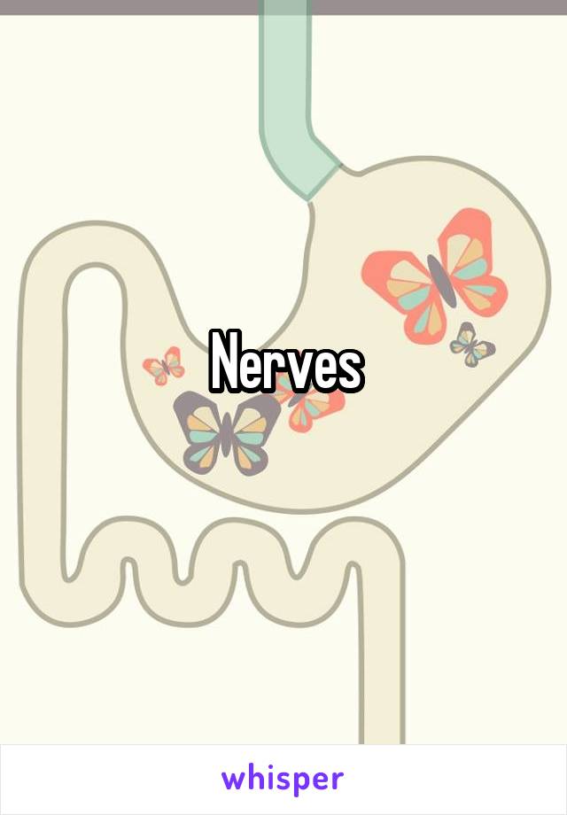 Nerves
