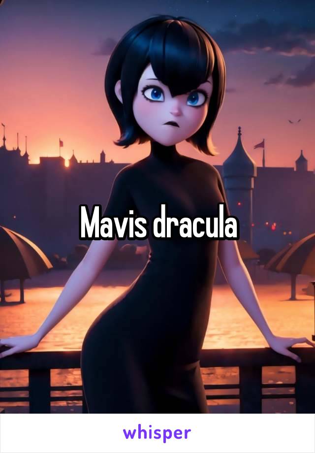 Mavis dracula