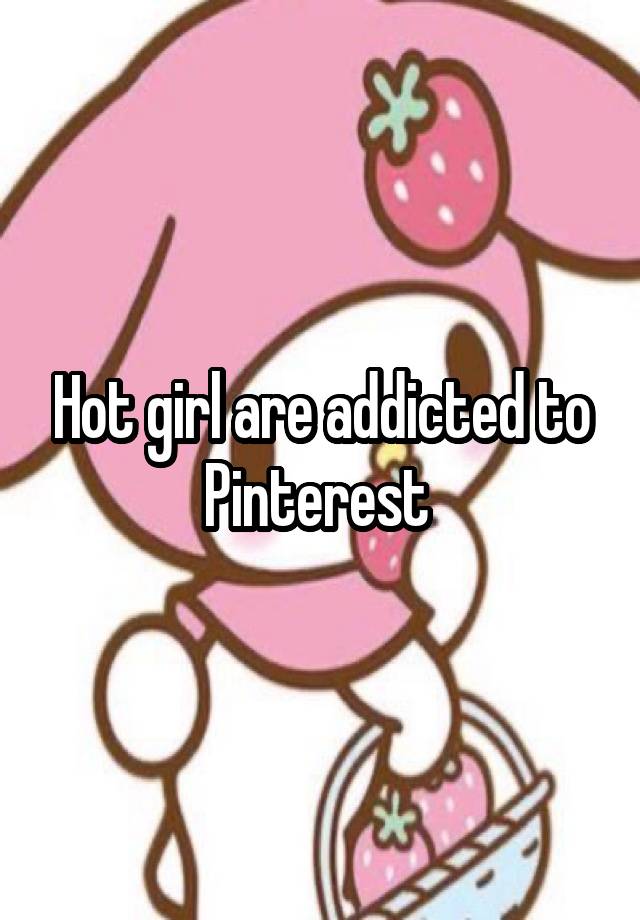 Hot girl are addicted to Pinterest 