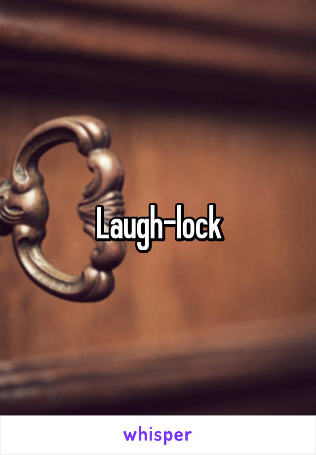 Laugh-lock