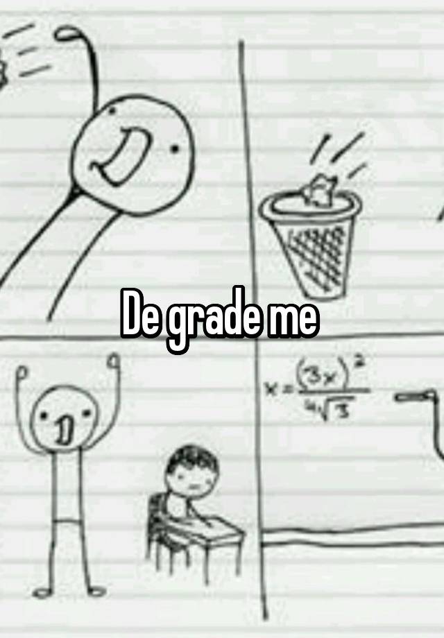 De grade me 