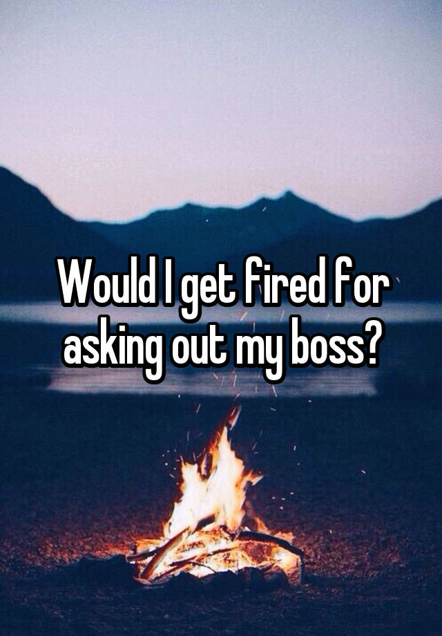 Would I get fired for asking out my boss?