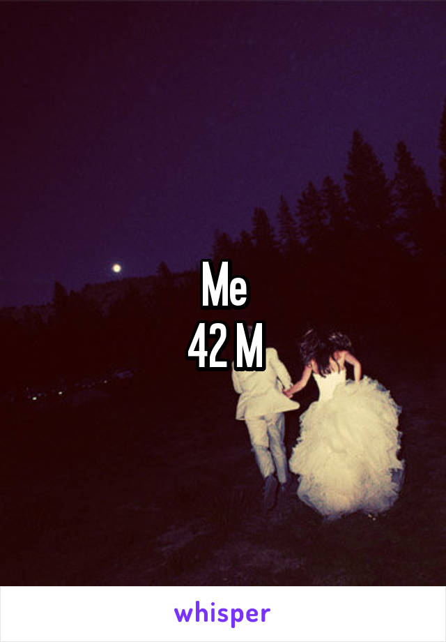 Me
42 M