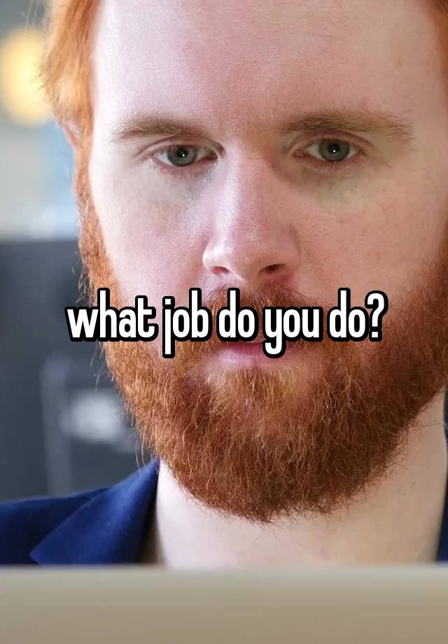 what job do you do?