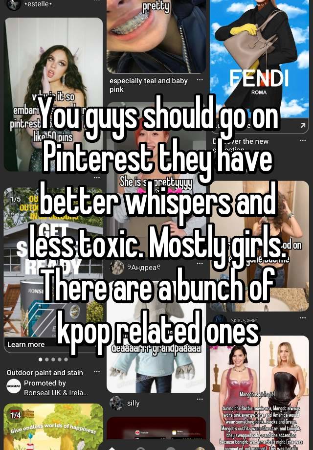 You guys should go on Pinterest they have better whispers and less toxic. Mostly girls. There are a bunch of kpop related ones