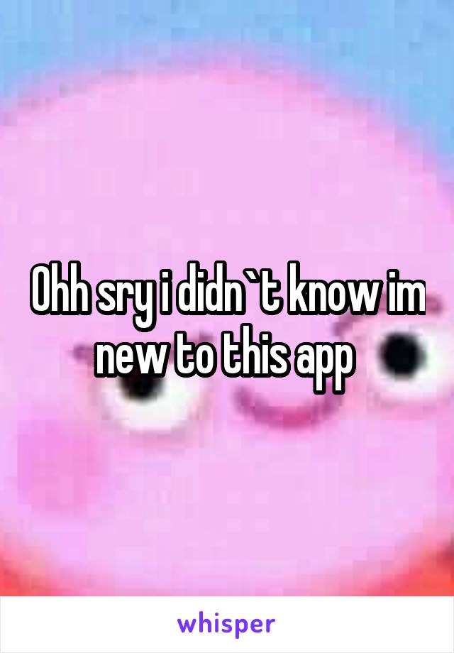 Ohh sry i didn`t know im new to this app 