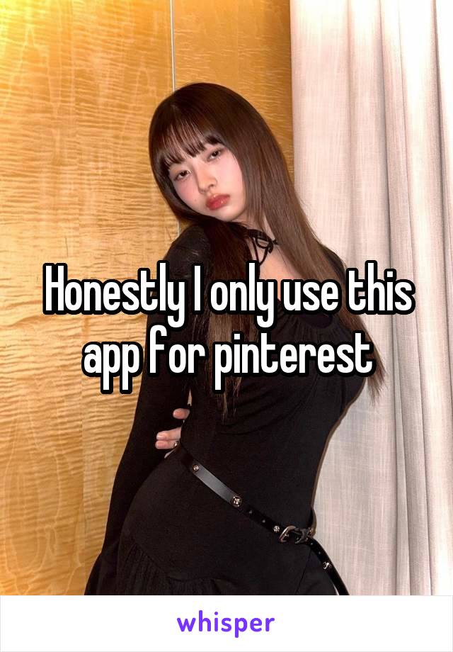 Honestly I only use this app for pinterest