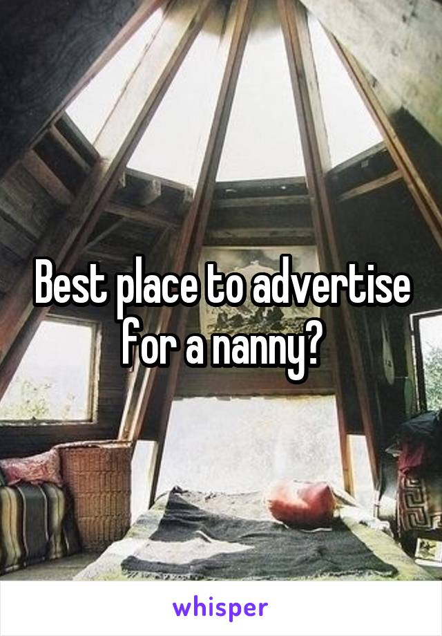 Best place to advertise for a nanny?