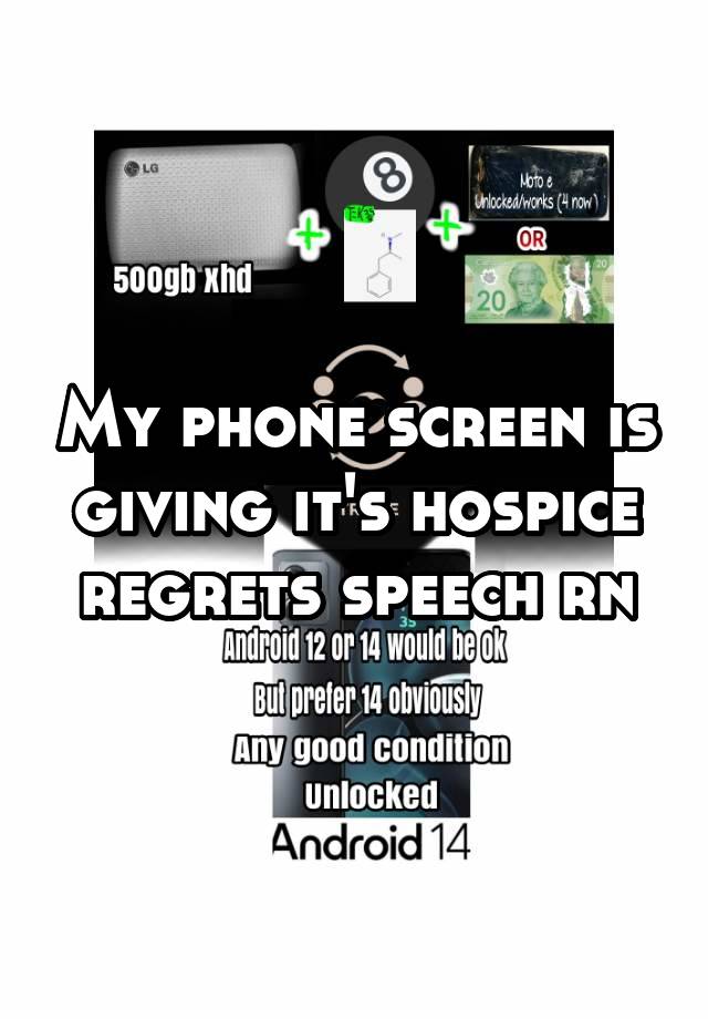 My phone screen is giving it's hospice regrets speech rn