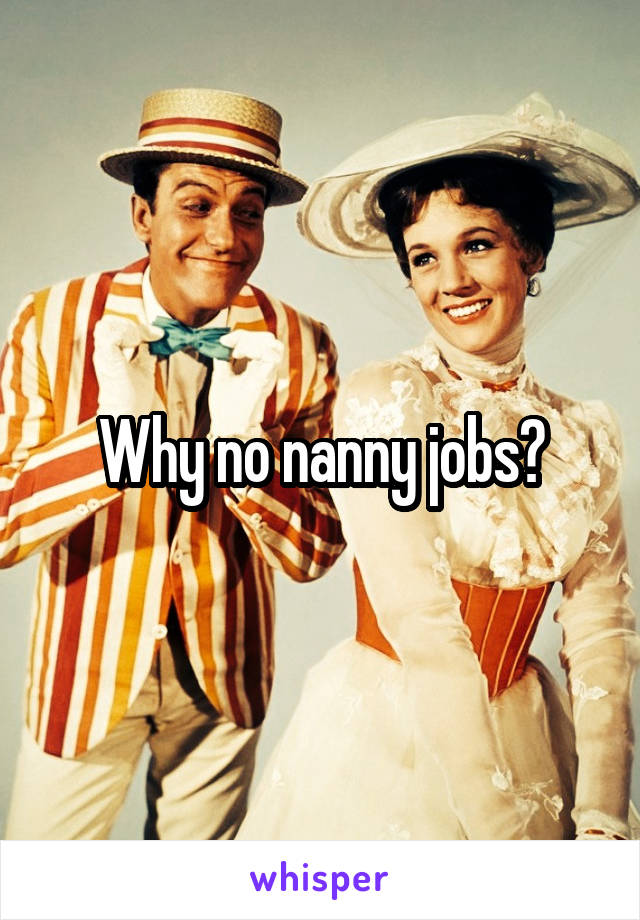 Why no nanny jobs?