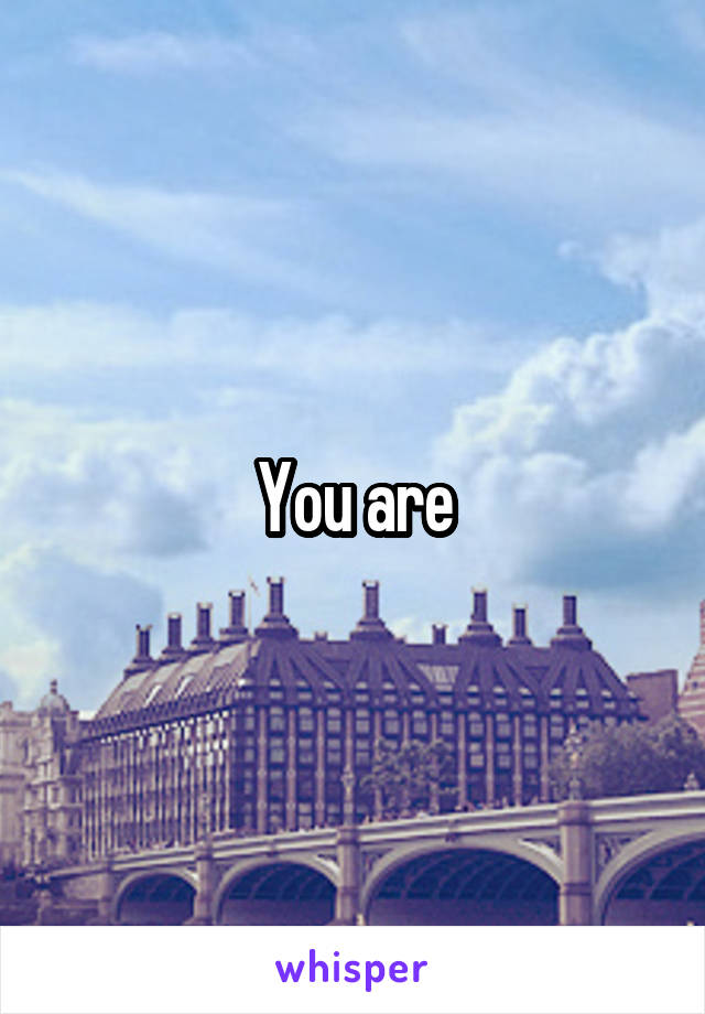 You are