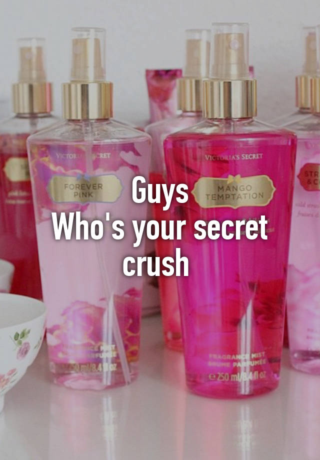 Guys
Who's your secret crush 