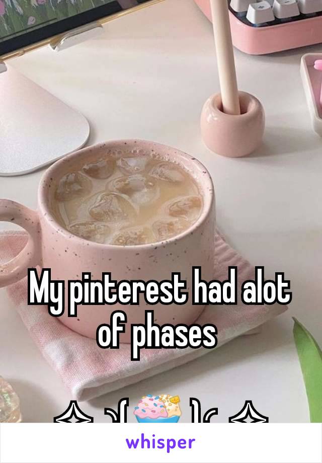 My pinterest had alot of phases 

✧⁠◝⁠(🍨 )⁠◜⁠✧