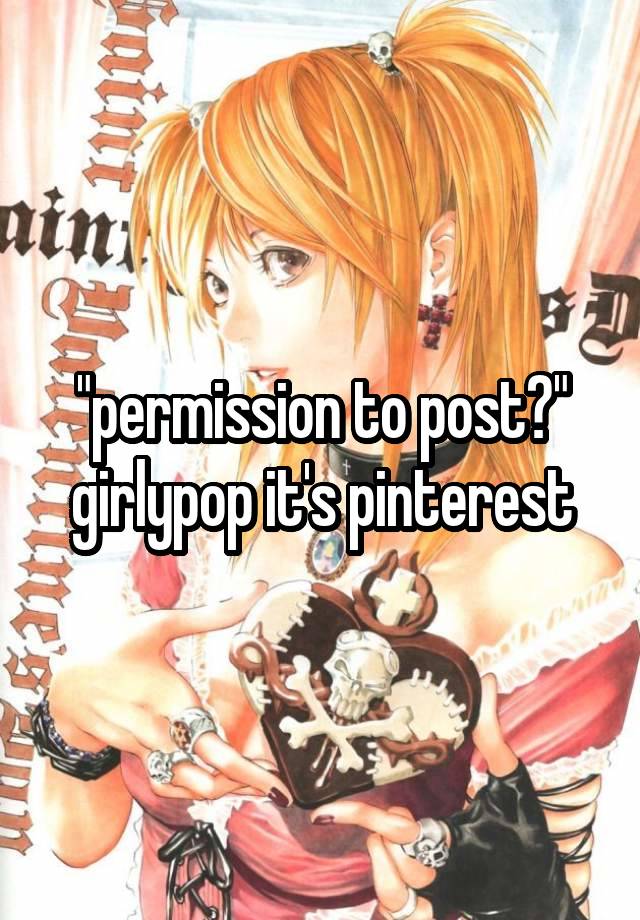 "permission to post?" girlypop it's pinterest