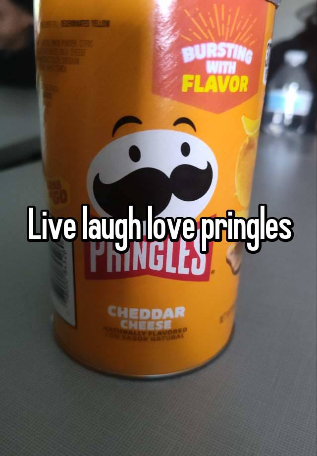 Live laugh love pringles