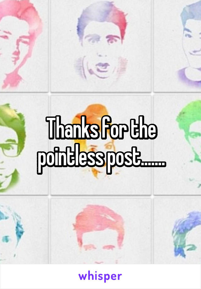 Thanks for the pointless post.......