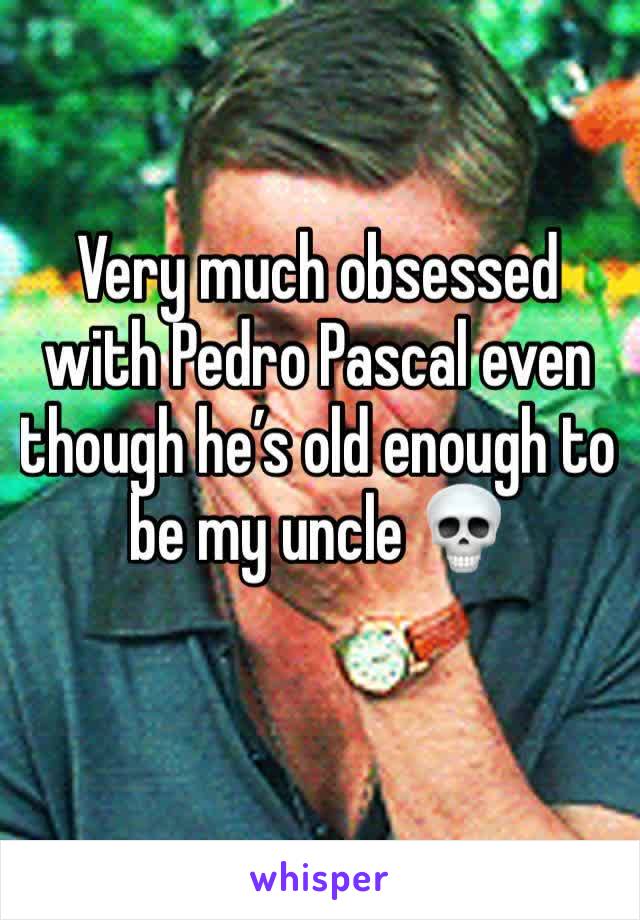 Very much obsessed with Pedro Pascal even though he’s old enough to be my uncle 💀