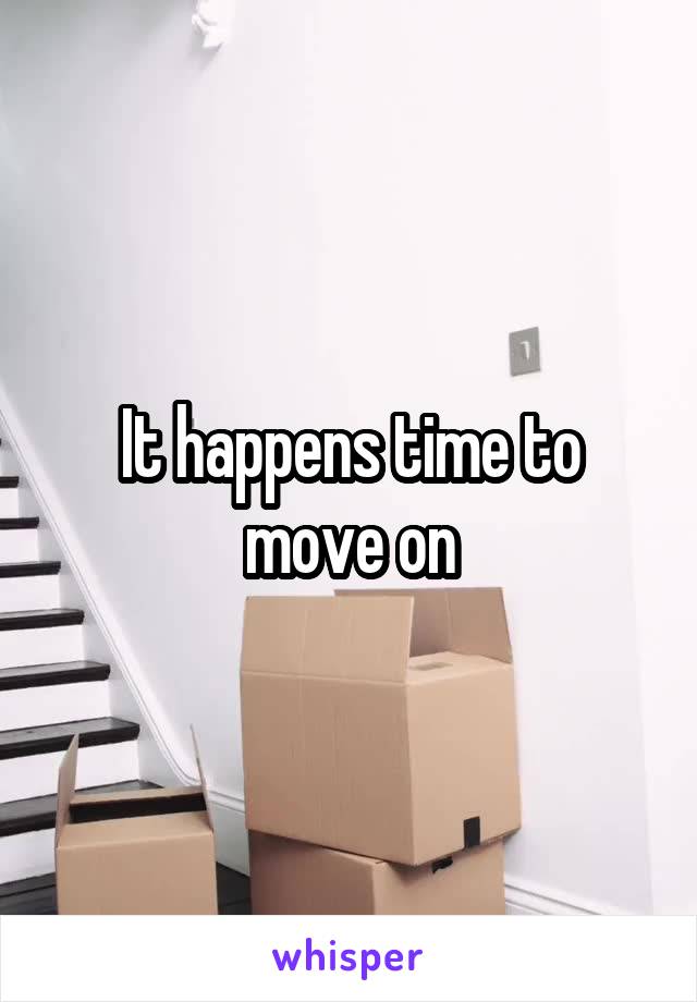 It happens time to move on