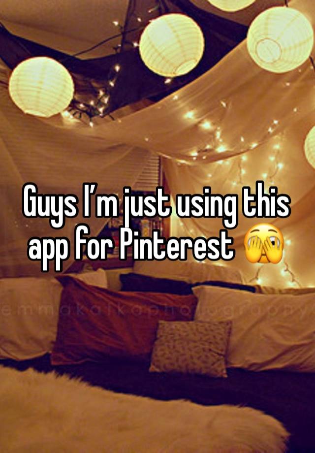 Guys I’m just using this app for Pinterest 🫣