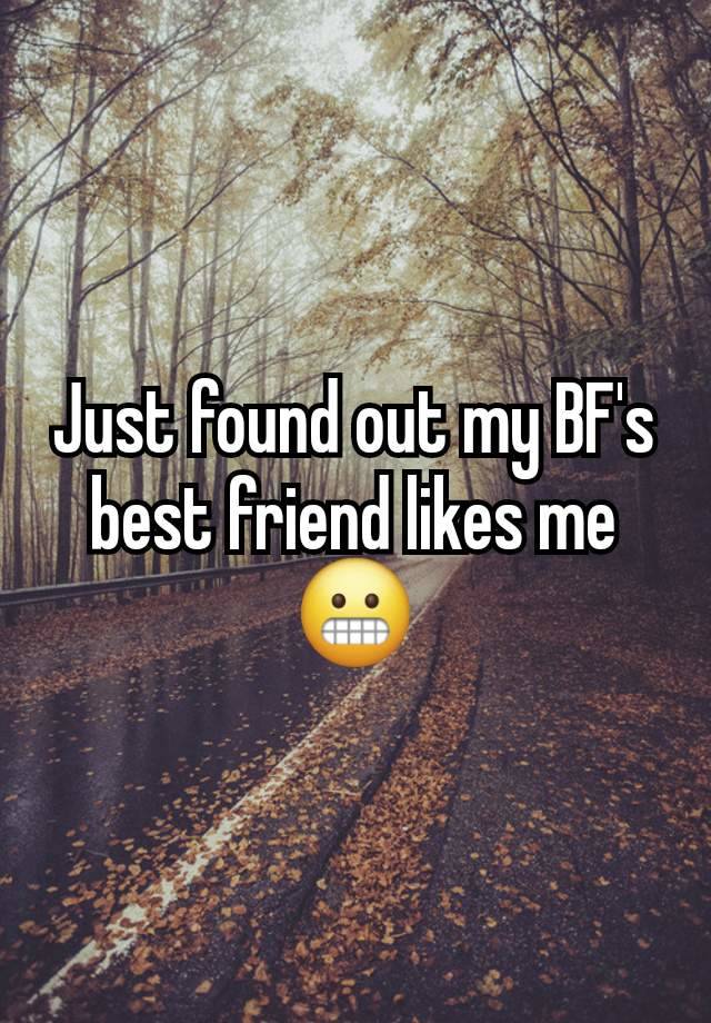 Just found out my BF's best friend likes me 😬