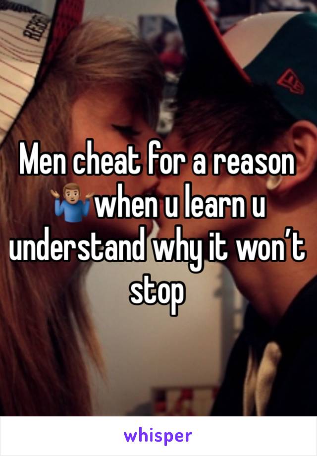 Men cheat for a reason🤷🏽‍♂️when u learn u understand why it won’t stop 