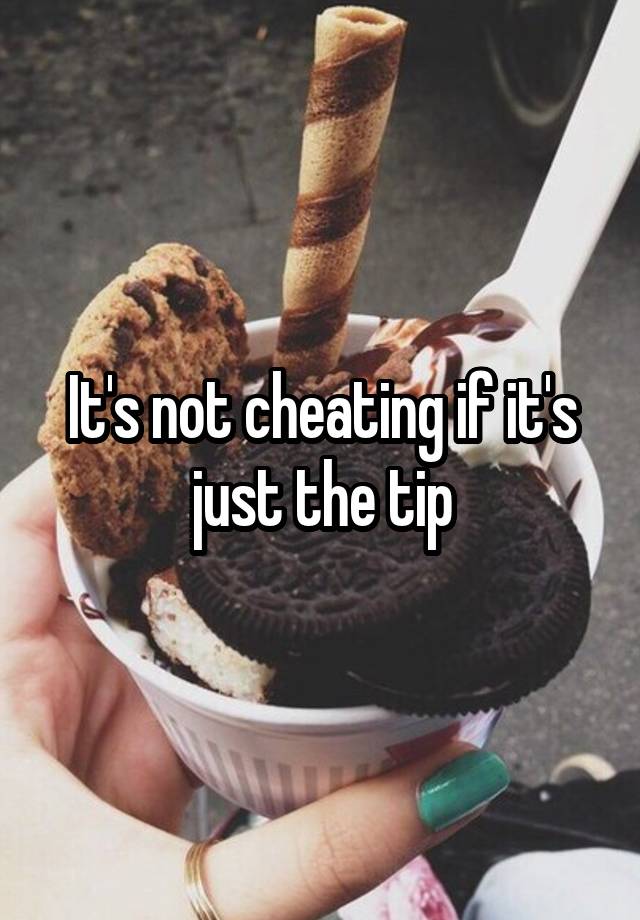 It's not cheating if it's just the tip